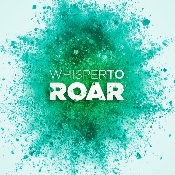 Whisper to Roar